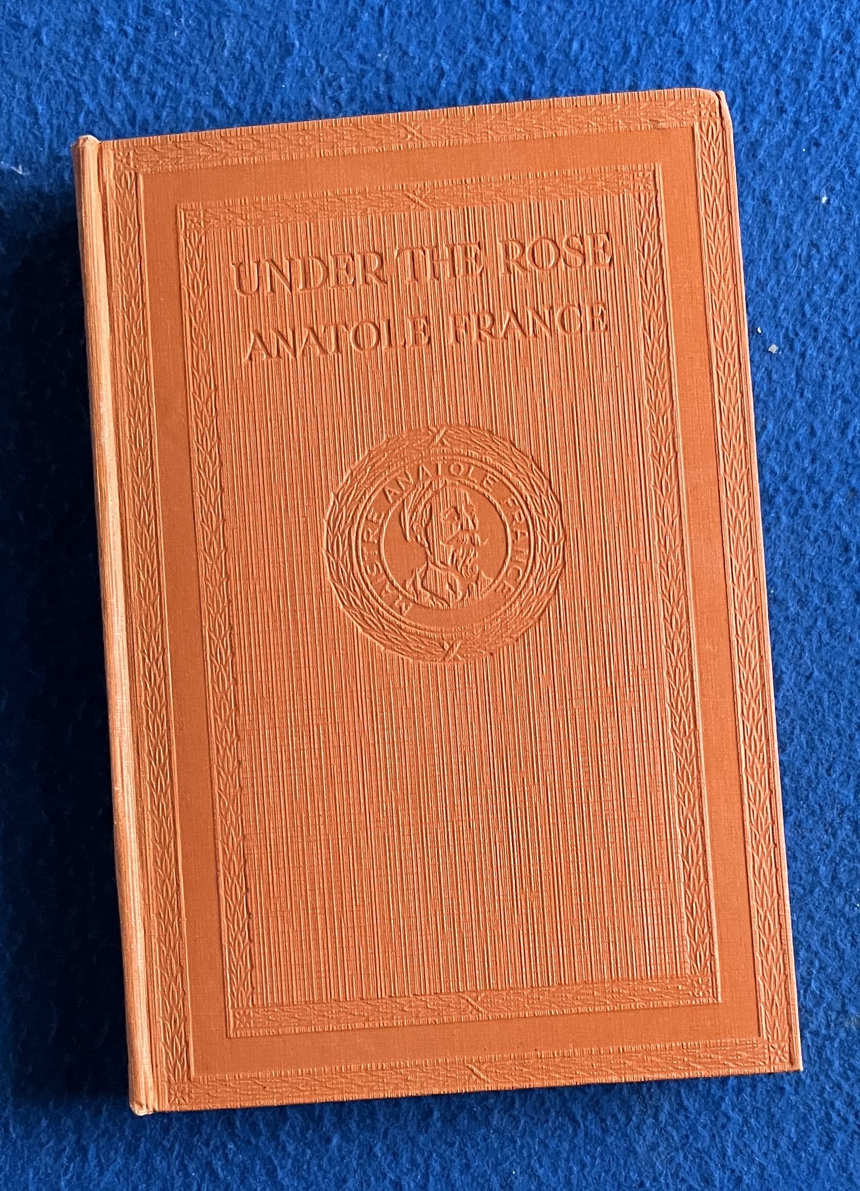 Under The Rose - Anatole France  (1927)