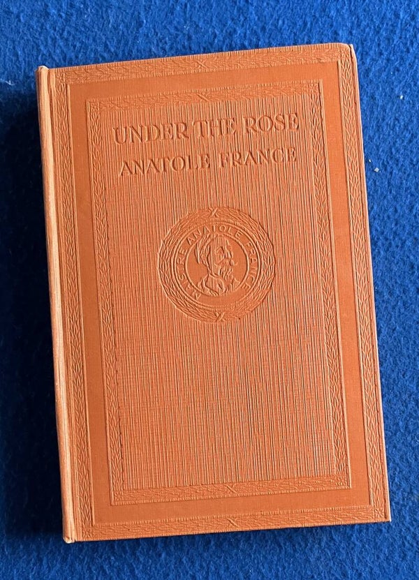 Under The Rose - Anatole France  (1927)