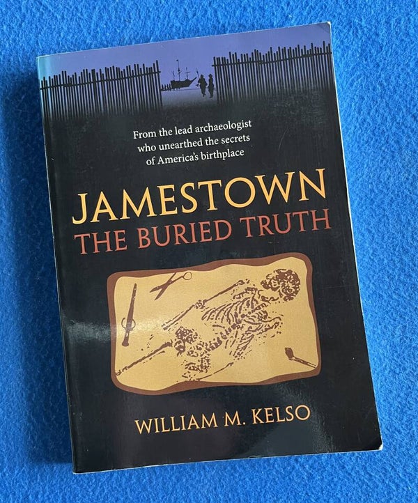 Jamestown - The Buried Truth - William M Kelso