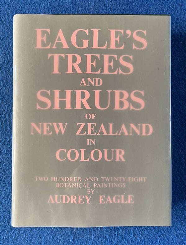 Eagle's Trees And Shrubs Of New Zealand - Audrey Eagle