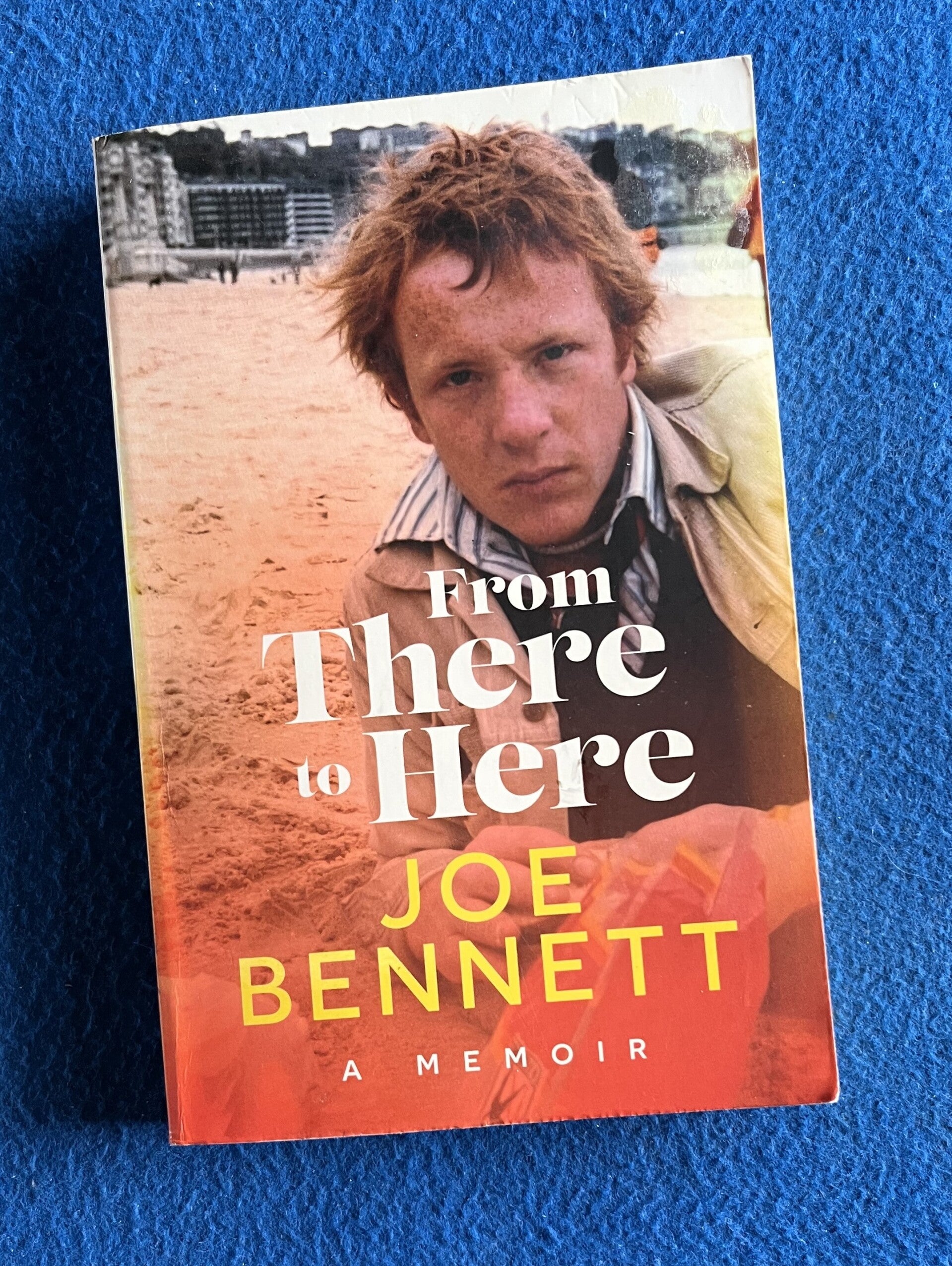 From There To Here - A Memoir - Joe Bennett
