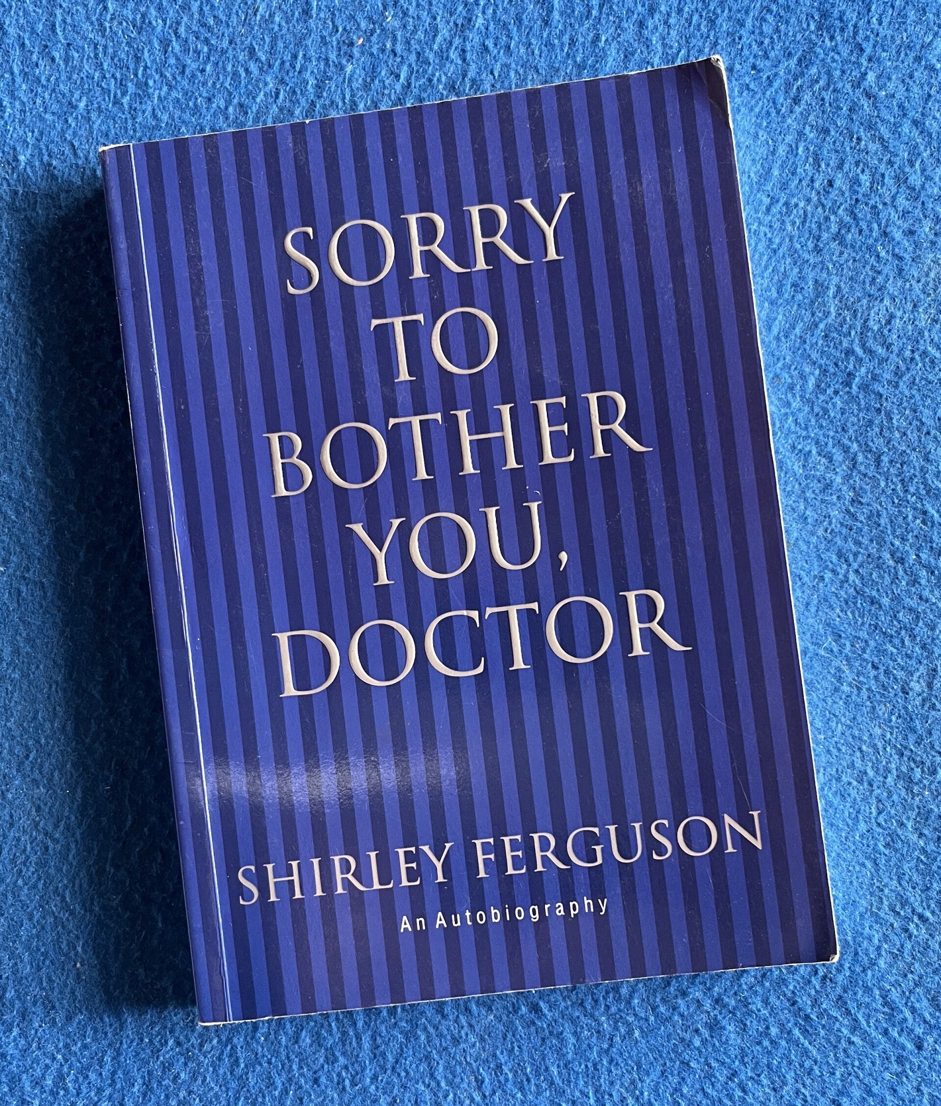 Sorry To Bother You, Doctor - Shirley Ferguson