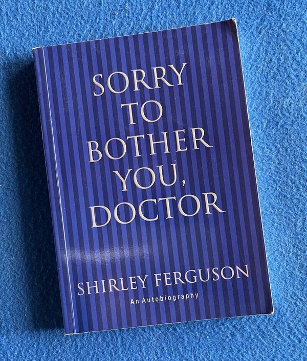 Sorry To Bother You, Doctor - Shirley Ferguson
