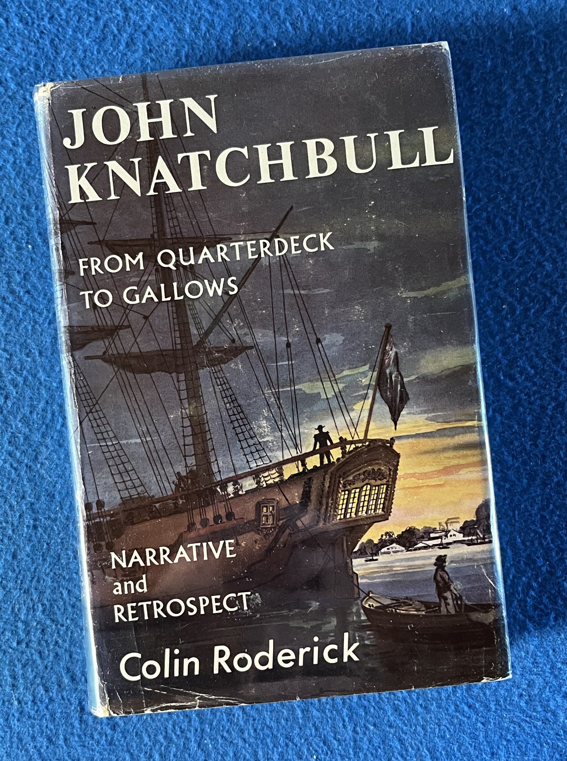 John Knatchbull -From Quarterdeck To Gallows - Colin Roderick