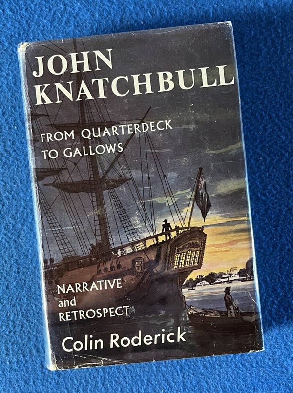 John Knatchbull -From Quarterdeck To Gallows - Colin Roderick