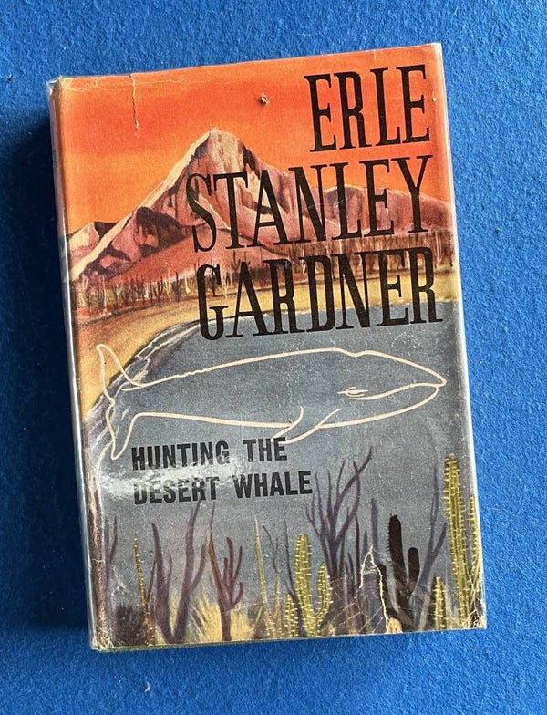Hunting The Desert Whale - Erle Stanley Gardner