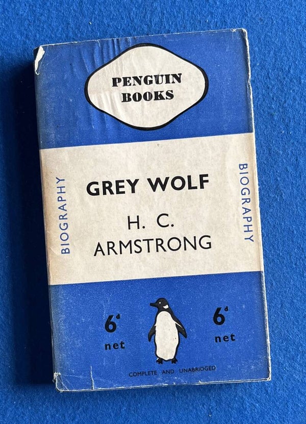 Grey Wolf - H C Armstrong - Penguin Books Biography