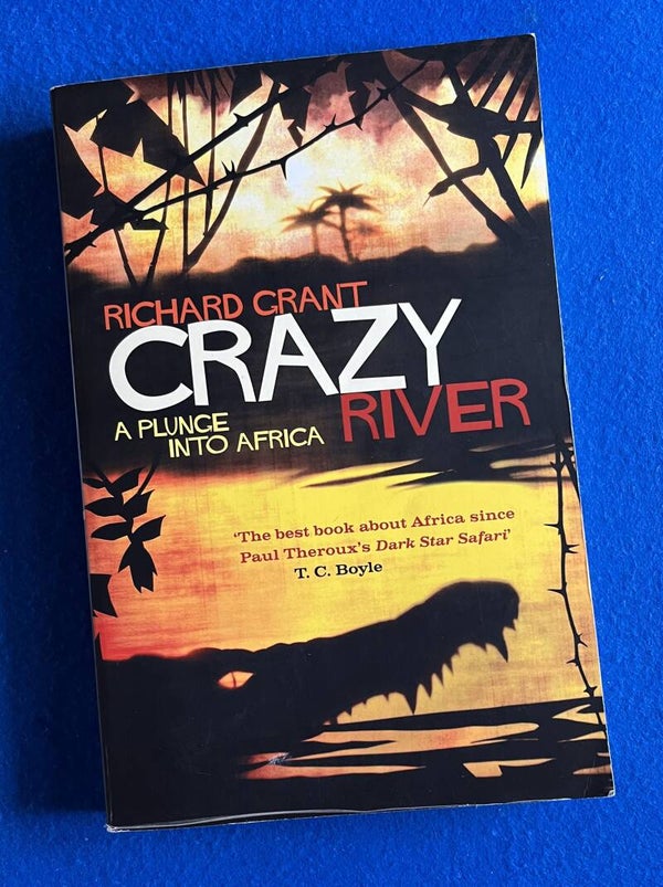 Crazy River - A Plunge Into Africa - Richard Grant