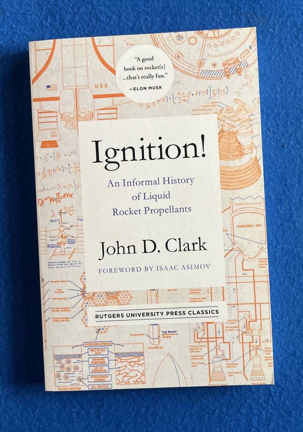 Ignition - An Informal History Of Liquid Rocket Propellants - John D Clark