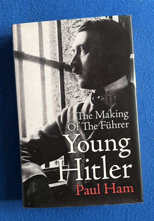 Young Hitler - The Making Of The Fuhrer - Paul Ham