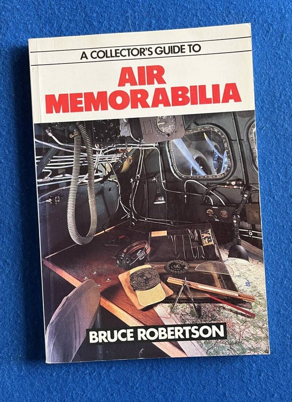 A Collector's Guide To Air Memorabilia - Bruce Robertson