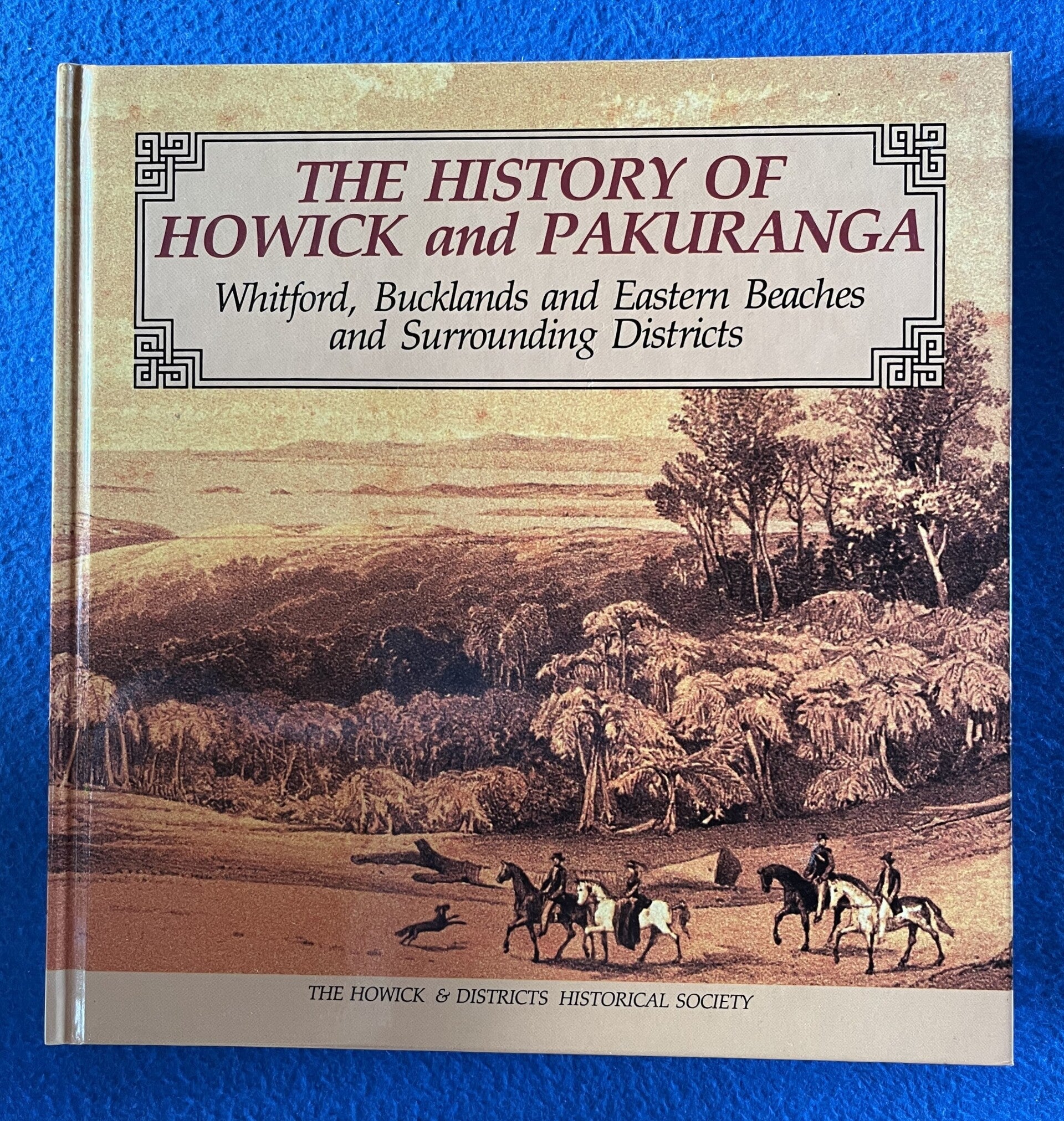 The History Of Howick And Pakuranga - Howick & Districts Historical Society