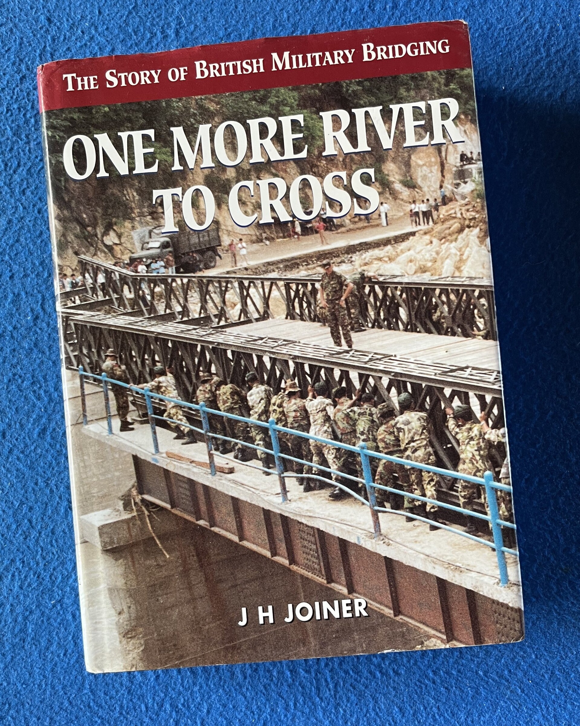 One More River To Cross - The Story Of British Military Bridging - J H Joiner