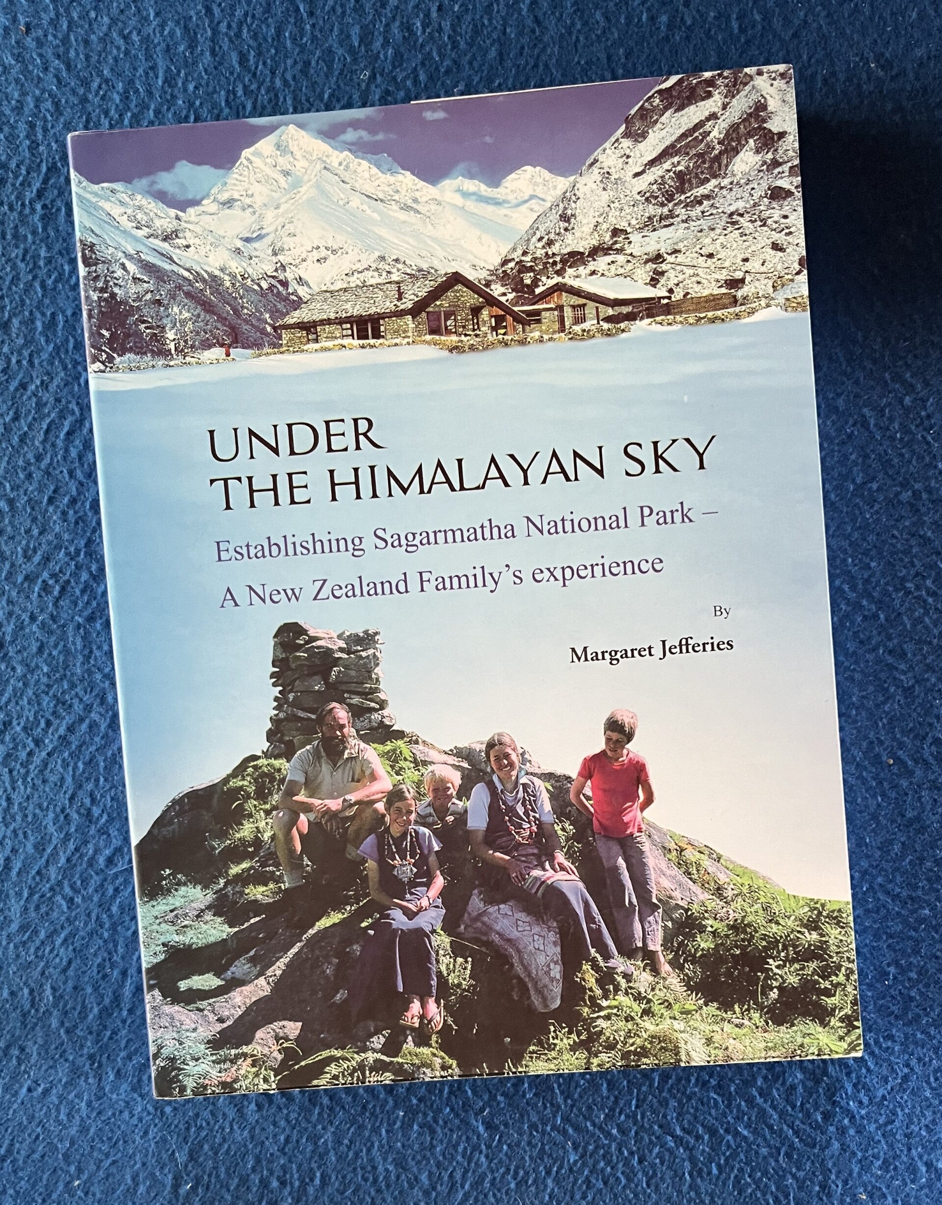 Under Himalayan Sky - Establishing Sagarmatha National Park - A New Zealand Family's Experience - Margaret Jeffries - ***Signed copy