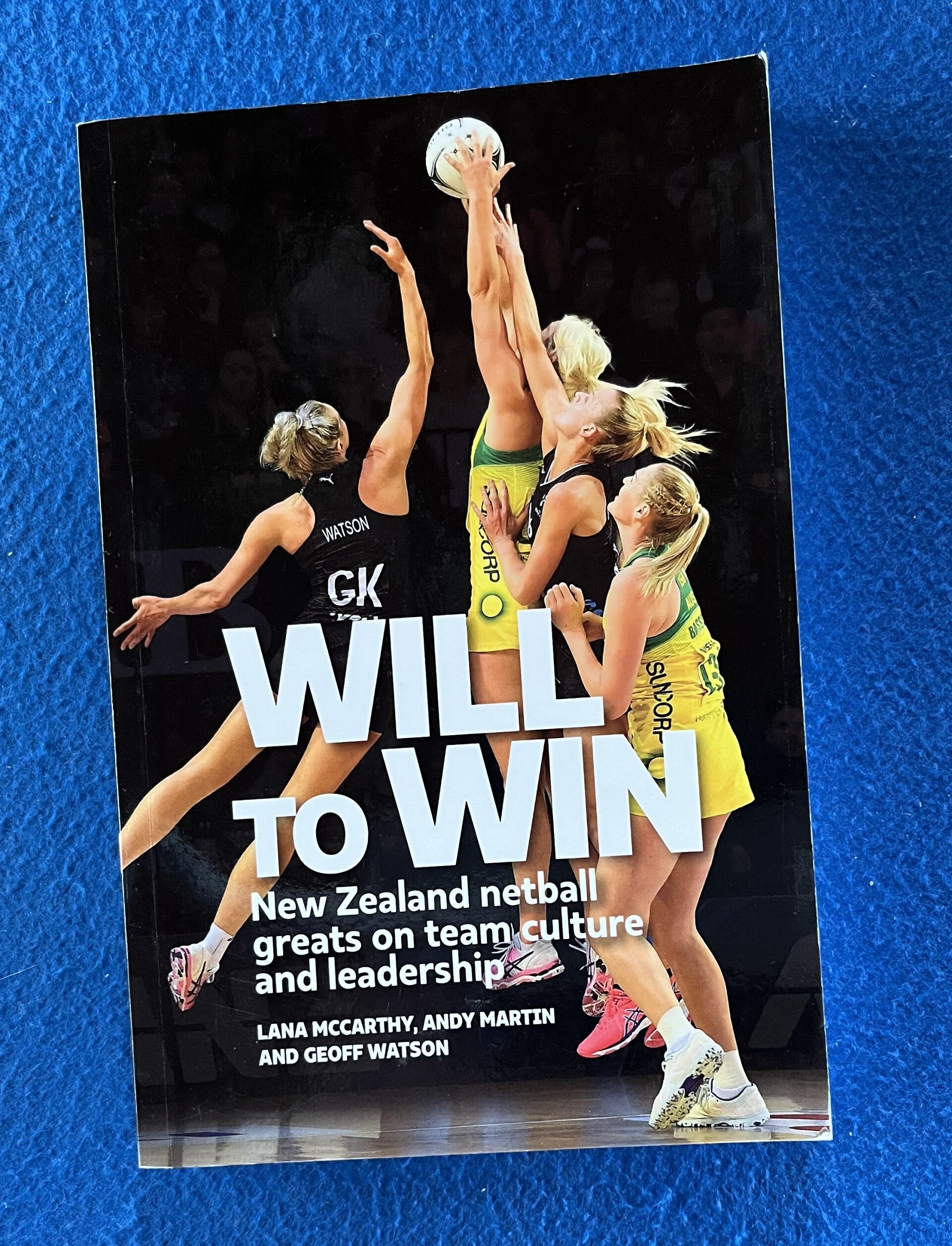 Will To Win - New Zealand Netball Greats On Team Culture And Leadership - Lynne McCarthy , Andy Martin and Geoff Wilson