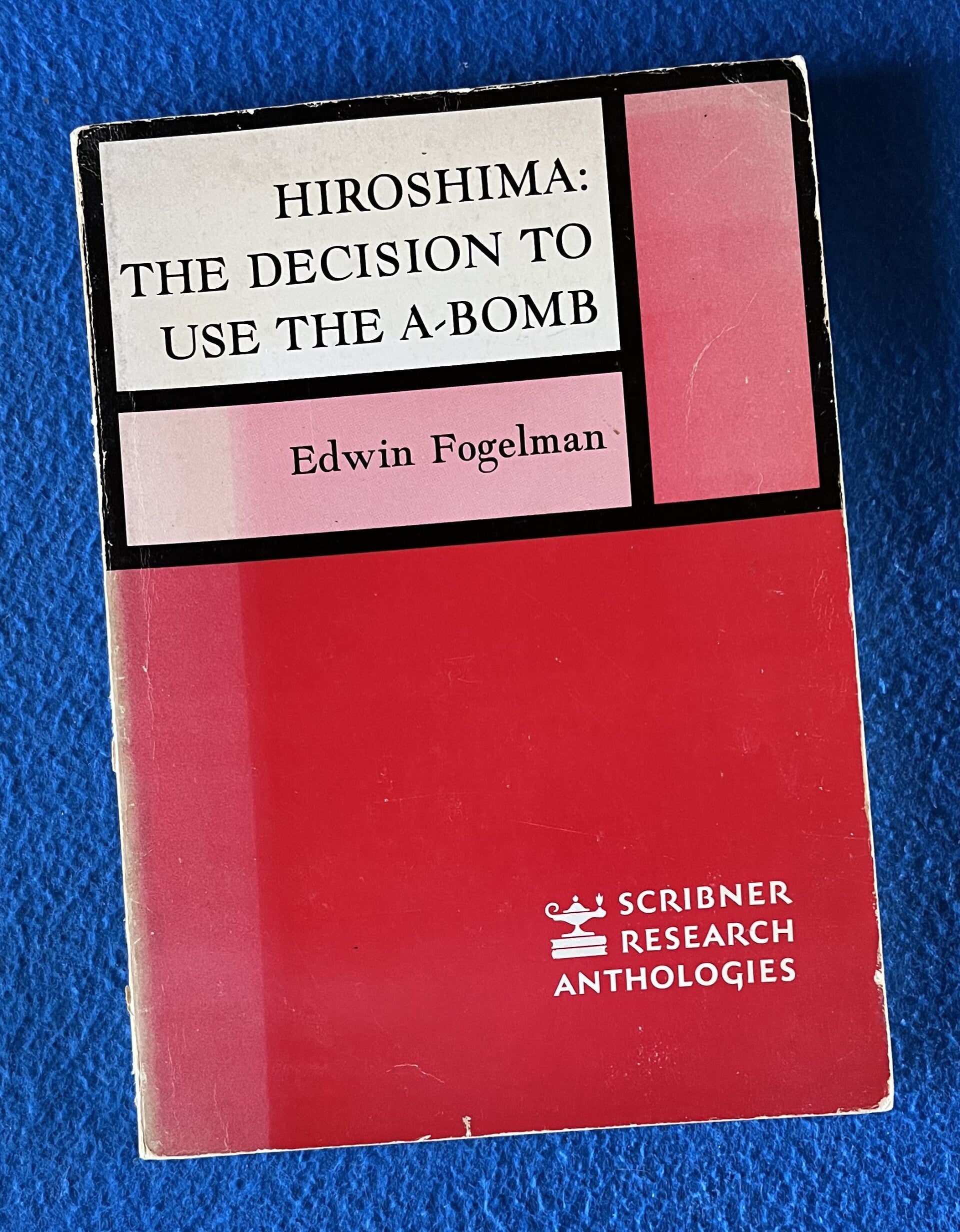 Hiroshima : The Decision To Use The A-Bomb - Edwin Fogelman