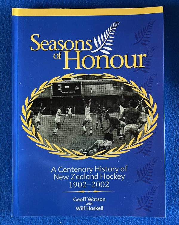 Seasons Of Honour - A Centenary History Of New Zealand Hockey 1902 - 2002 - Geoff Watson with Wilf Haskell