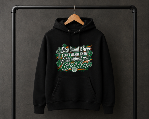 Life Without You Celtic HOODIE