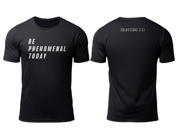 NEW - BE PHENOMENAL TSHIRT