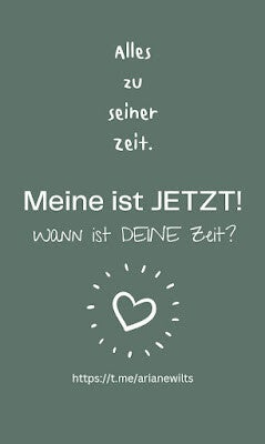 Meine Zeit ist JETZT - wann ist deine Zeit