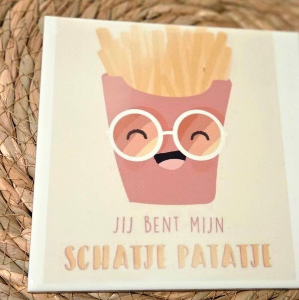 Tegeltje je bent me schatje patatje