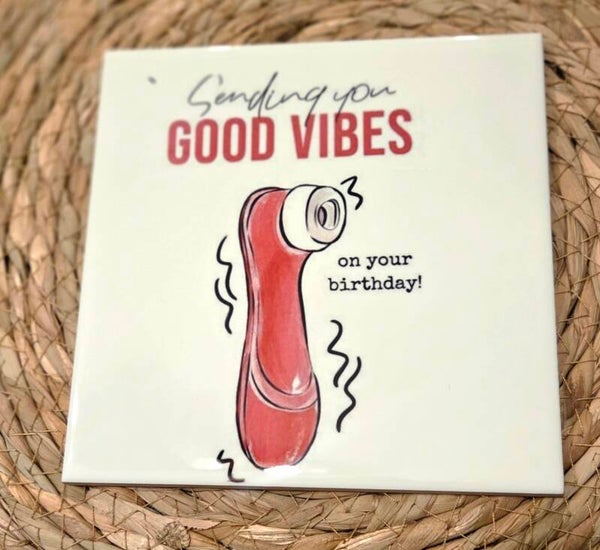 Tegeltje sending  you  good vibes bday