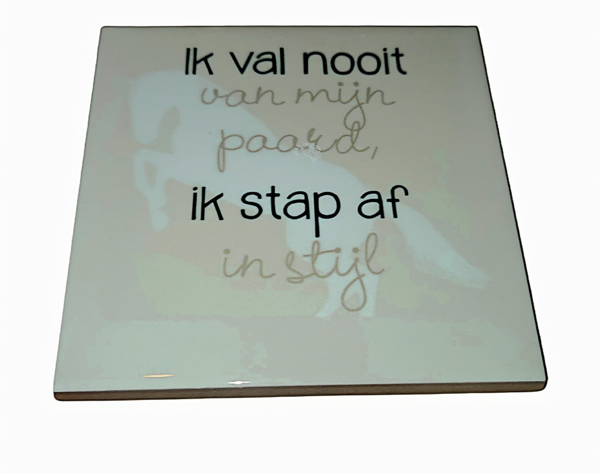 Tegeltje paard ik val niet