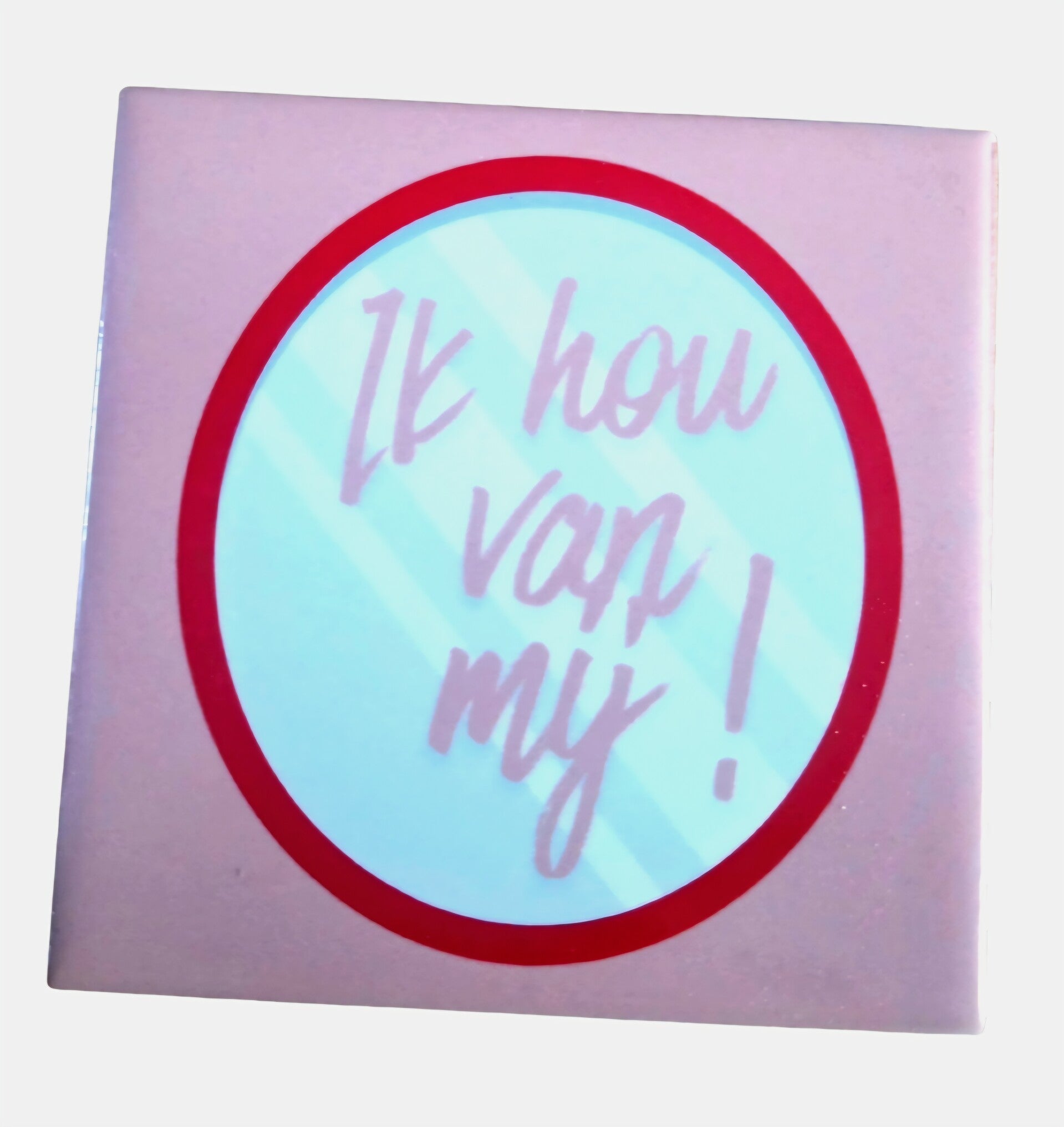 Tegeltje ik hou van mij