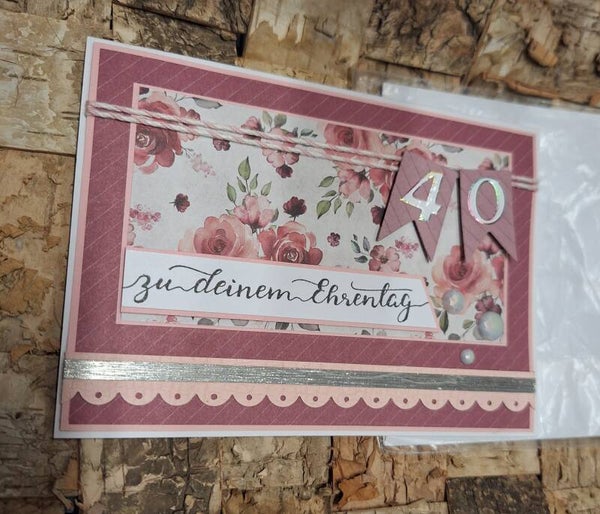 Geburtstagskarte zum 40. , Grußkarte zum 40.Geburtstag, Florale, "Zu deinem Ehrentag", liebevolle Handarbeit