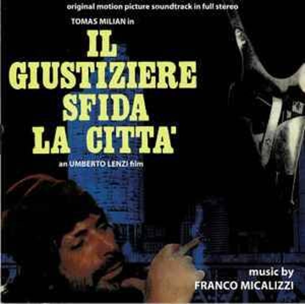 Franco Micalizzi ‎– Il Giustiziere Sfida La Citta' (Original Soundtrack In Full Stereo)