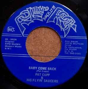 Pat Cupp & His Flyin' Saucers* ‎– Baby Come Back