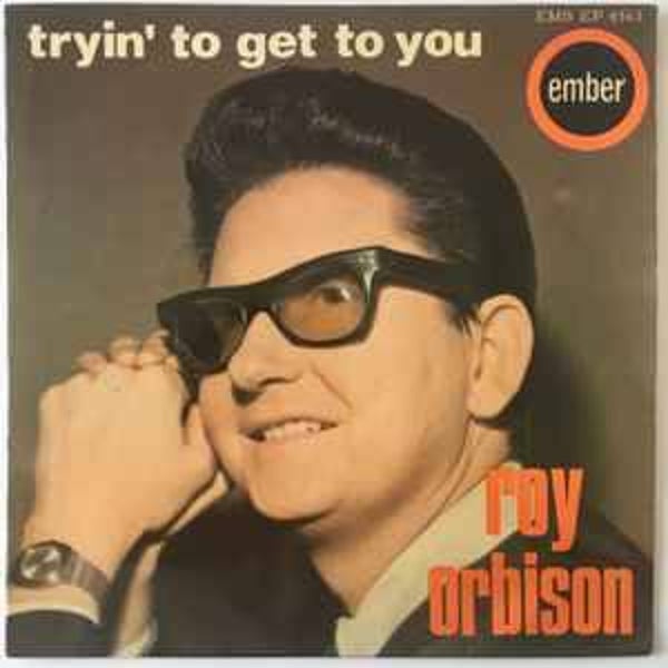 Roy Orbison ‎– Tryin' To Get To You Label: Ember Records ‎– EMB EP 4563 Format: Vinyl, 7", 45 RPM, EP Country: UK Released: 1965 Genre: Rock, Folk, World, & Country Style: