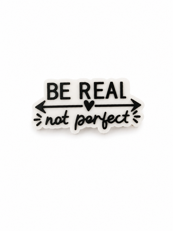 Be real not perfect