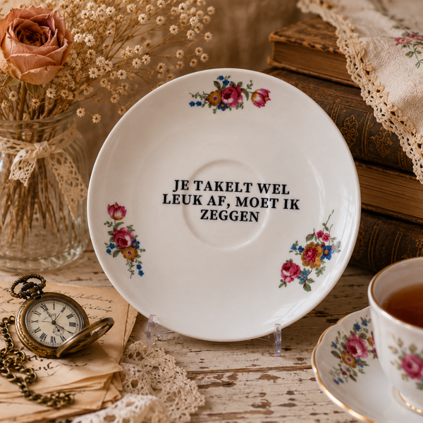Je takelt wel leuk af, moet ik zeggen | vintage quote plate
