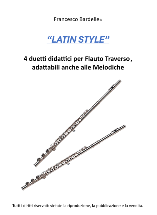 "LATIN STYLE" - 4 duetti didattici per Flauto Traverso in stile latino (13 pagine, formato A4)