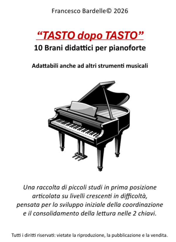 "TASTO DOPO TASTO" - Raccolta di 8 brani didattici per pianoforte (13 pagine, formato A4)