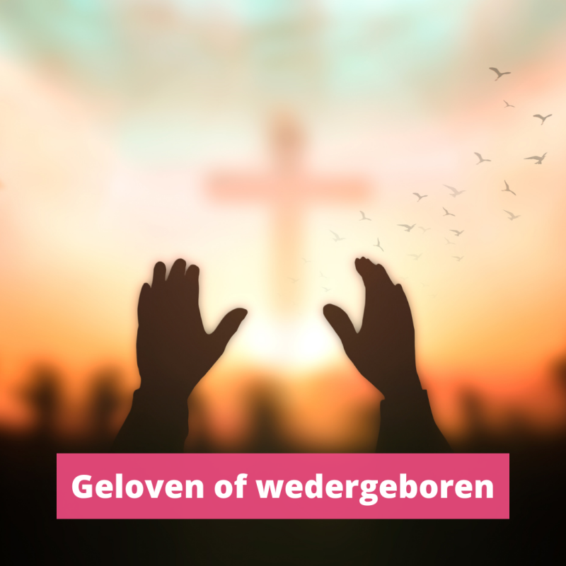 Het verschil tussen geloven en de wedergeboorte