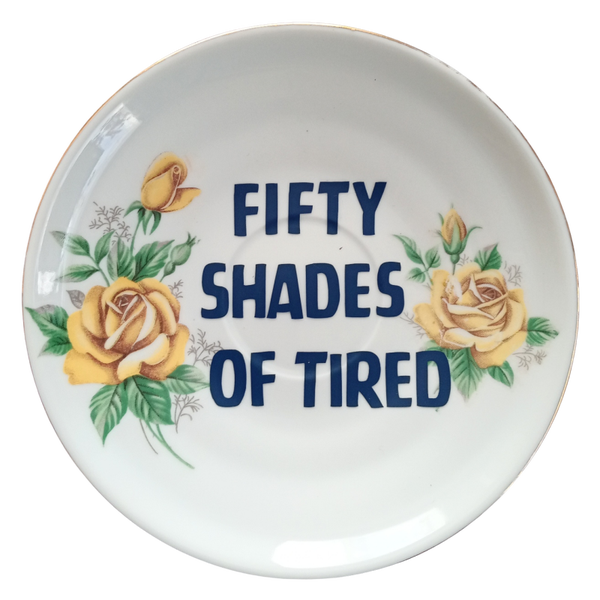 Fifty Shades of Tired