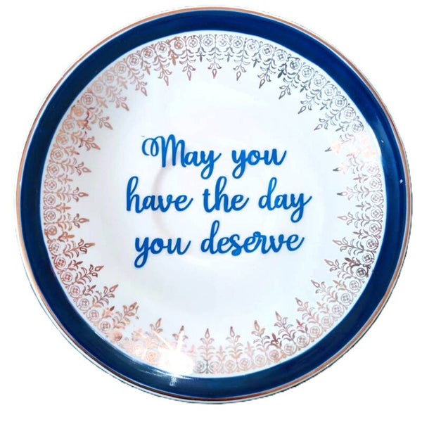 Have the day you deserve