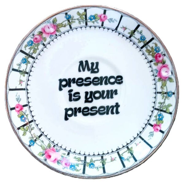 My presence