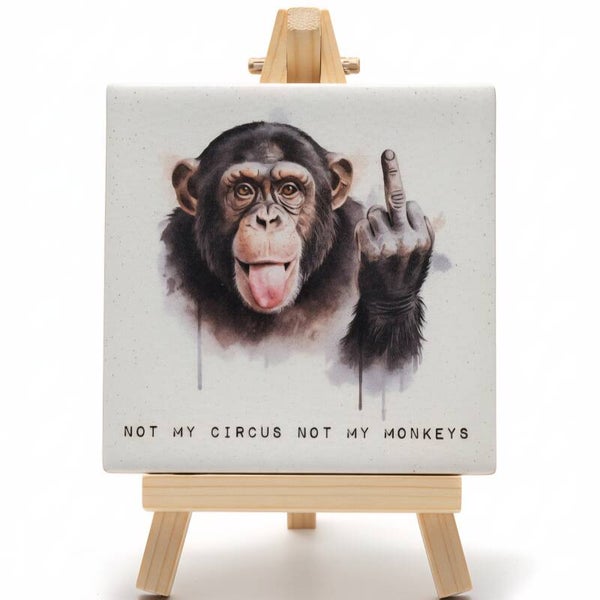 Tegeltje "Not my circus not my monkeys"