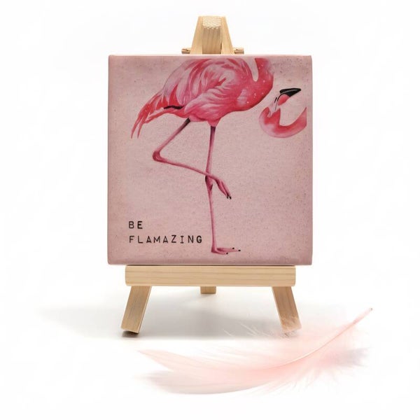 Tegeltje "Be flamazing"