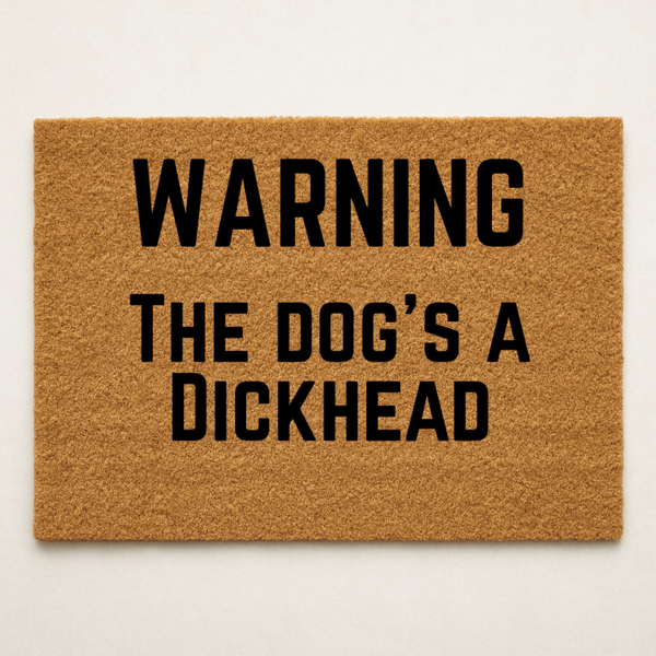 Warning the dogs a d**khead