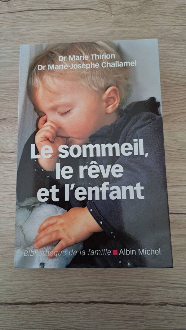 Dr. Marie Thirion, Dr. Marie-Josèphe Challamel - Le sommeil, le rêve et l'enfant