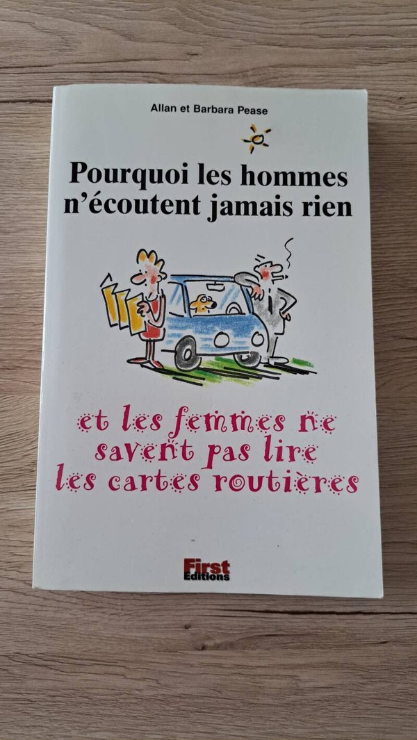 Allan et Barbara Pease - Pourquoi les hommes n'écoutent jamais rien et les femmes ne savent pas lire les cartes routières