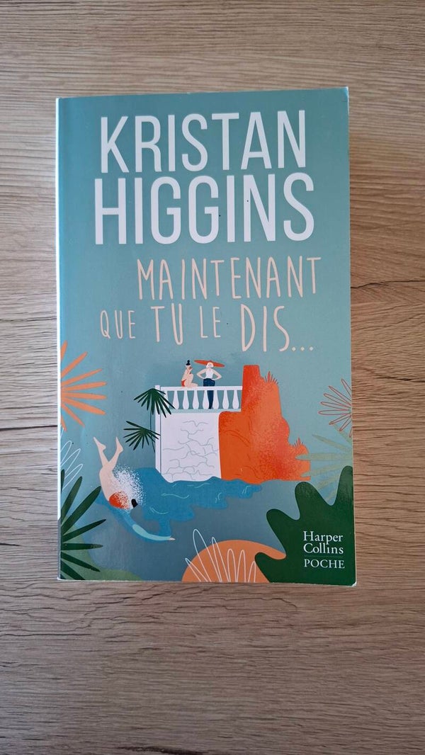 Kristan Higgins  - Maintenant que tu le dis…