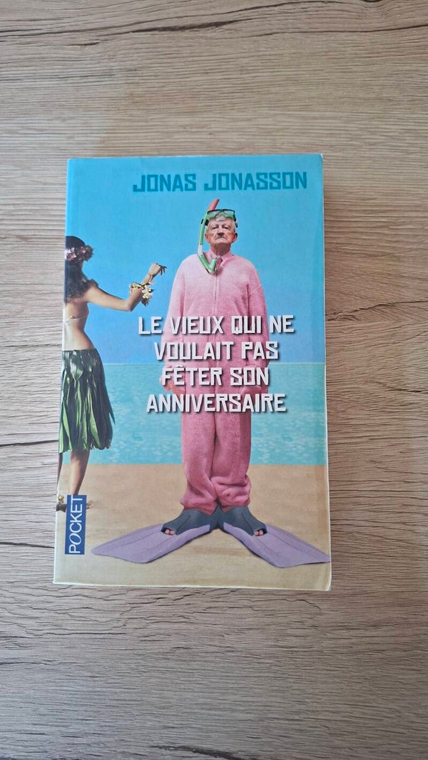 Jonas Jonasson - Le vieux qui ne voulait pas fêter son anniversaire