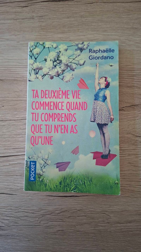 Raphaëlle Giordano - Ta deuxième vie commence quand tu comprend que tu n'en as qu'une