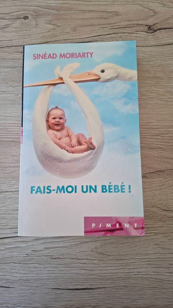 Sinéad Moriarty - Fais-moi un bébé !