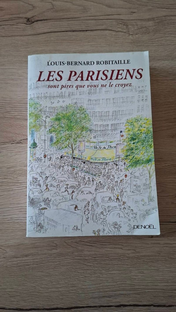 Louis-Bernard Robitaille - Les parisiens sont pire que vous ne le croyez